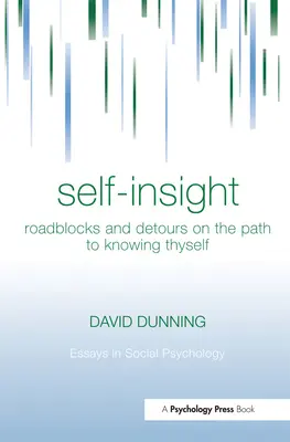 Sebepoznání: Překážky a okliky na cestě k poznání sebe sama - Self-Insight: Roadblocks and Detours on the Path to Knowing Thyself