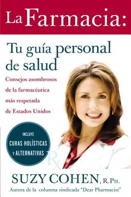 La Farmacia: Tu Guia Personal de Salud: Consejos Asombrosos de la Farmaceutica Mas Respetada de Estados Unidos = The 24-Hour Pharma = Farmaceutika 24 hodin denně - La Farmacia: Tu Guia Personal de Salud: Consejos Asombrosos de la Farmaceutica Mas Respetada de Estados Unidos = The 24-Hour Pharma = The 24-Hour Phar