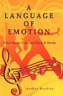 Jazyk emocí: Co dělá hudba a jak funguje - A Language of Emotion: What Music Does and How it Works