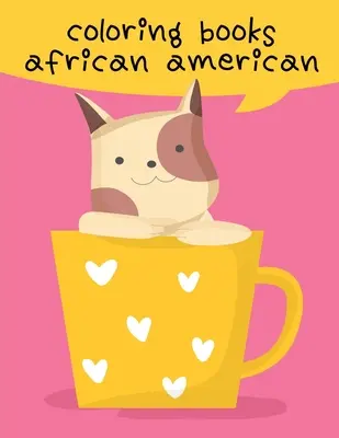 Omalovánky Afroameričanů: Omalovánky pro milovníky zvířat, design pro děti, děti, chlapce, dívky a dospělé - Coloring Books African American: The Coloring Books for Animal Lovers, design for kids, Children, Boys, Girls and Adults