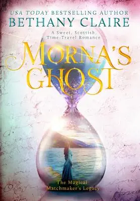 Mornin duch: Sladká skotská romance o cestování časem (v anglickém originále Morna's Ghost: A Sweet, Scottish, Time Travel Romance) - Morna's Ghost: A Sweet, Scottish, Time Travel Romance