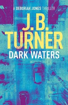 Temné vody: Kriminální thriller Deborah Jonesové - Dark Waters: A Deborah Jones Crime Thriller