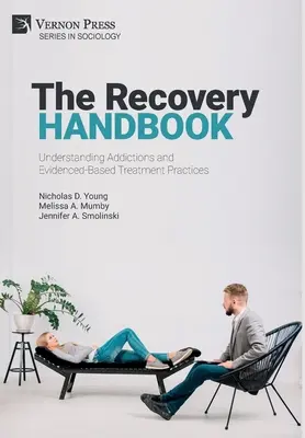 Příručka pro zotavení: Pochopení závislostí a postupy léčby založené na důkazech - The Recovery Handbook: Understanding Addictions and Evidenced-Based Treatment Practices
