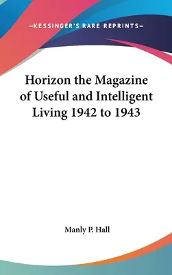 Časopis pro užitečný a inteligentní život Horizon 1942 až 1943 - Horizon the Magazine of Useful and Intelligent Living 1942 to 1943
