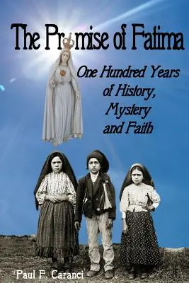 Příslib Fatimy: Sto let historie, tajemství a víry - The Promise of Fatima: One Hundred Years of History, Mystery and Faith