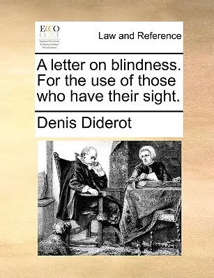 Dopis o slepotě. pro potřebu těch, kteří mají zrak. - A Letter on Blindness. for the Use of Those Who Have Their Sight.