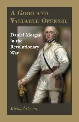 Dobrý a cenný důstojník: Daniel Morgan v revoluční válce - A Good and Valuable Officer: Daniel Morgan in the Revolutionary War
