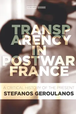 Transparentnost v poválečné Francii: A Critical History of the Present - Transparency in Postwar France: A Critical History of the Present