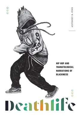 Deathlife: Hip Hop a thanatologická vyprávění o černošství - Deathlife: Hip Hop and Thanatological Narrations of Blackness