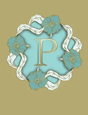 P: 100 stran 8,5 X 11 Monogramový sešit s linkovaným papírem College Ruled Line Paper - P: 100 Pages 8.5 X 11 Monogram Notebook College Ruled Line Paper