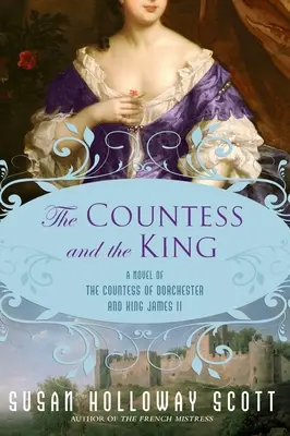 Hraběnka a král: A Novel of Countess of Dorchester and King James II (Román o hraběnce z Dorchesteru a králi Jakubovi II.) - The Countess and the King: A Novel of the Countess of Dorchester and King James II