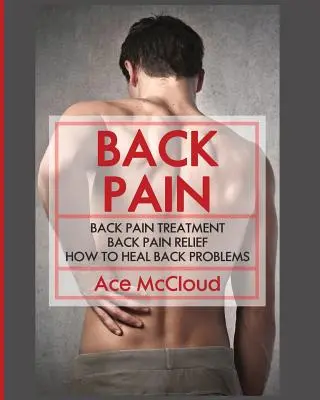Bolesti zad: Léčba bolesti zad: Bolesti zad: Jak léčit problémy se zády? - Back Pain: Back Pain Treatment: Back Pain Relief: How To Heal Back Problems
