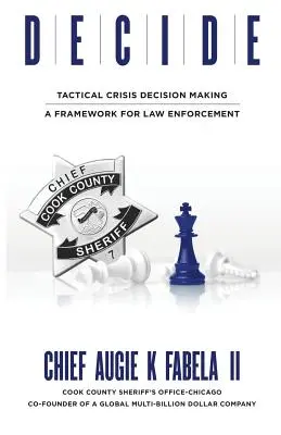 Rozhodnout se: Taktické rozhodování v krizových situacích: A Framework for Law Enforcement: A Framework for Law Enforcement - Decide: Tactical Crisis Decision Making: A Framework For Law Enforcement