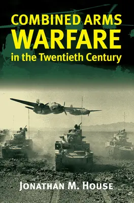 Válka kombinovaných zbraní ve dvacátém století - Combined Arms Warfare in the Twentieth Century