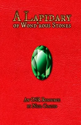 Lapidárium podivuhodných kamenů: An OSR Resource - A Lapidary of Wond'rous Stones: An OSR Resource
