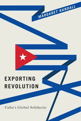 Export revoluce: Kubánská globální solidarita - Exporting Revolution: Cuba's Global Solidarity