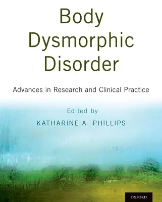 Tělesná dysmorfická porucha: Pokroky ve výzkumu a klinické praxi - Body Dysmorphic Disorder: Advances in Research and Clinical Practice