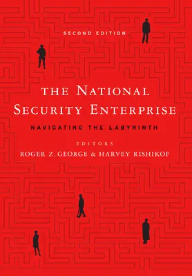 Podnik národní bezpečnosti: Vydání druhé: Navigace v labyrintu národního bezpečnostního systému - The National Security Enterprise: Navigating the Labyrinth, Second Edition