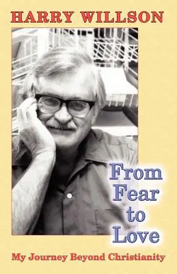 Od strachu k lásce: Moje cesta za hranice křesťanství - From Fear to Love: My Journey Beyond Christianity