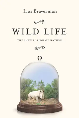Život ve volné přírodě: Instituce přírody - Wild Life: The Institution of Nature