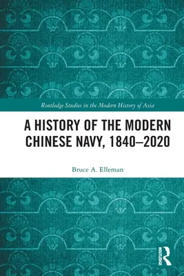 Dějiny moderního čínského námořnictva v letech 1840-2020 - A History of the Modern Chinese Navy, 1840-2020