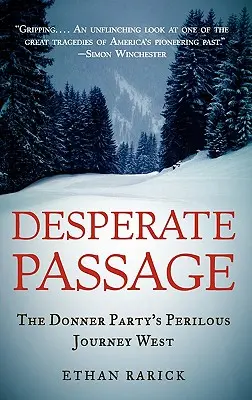 Zoufalý přechod: Nebezpečná cesta Donnerovy skupiny na Západ - Desperate Passage: The Donner Party's Perilous Journey West