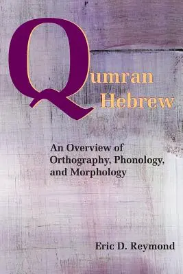 Kumránská hebrejština: Přehled ortografie, fonologie a morfologie. - Qumran Hebrew: An Overview of Orthography, Phonology, and Morphology