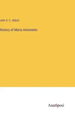 Historie Marie Antoinetty - History of Maria Antoinette
