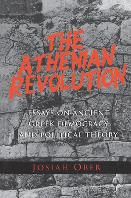 Athénská revoluce: Eseje o starověké řecké demokracii a politické teorii. - The Athenian Revolution: Essays on Ancient Greek Democracy and Political Theory