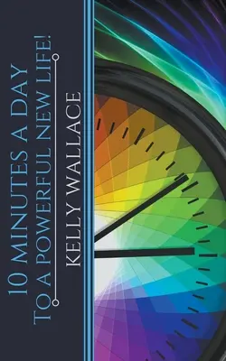 10 minut denně k novému silnému životu! - 10 Minutes A Day To A Powerful New Life!