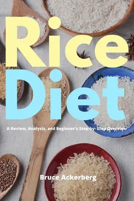 Rýžová dieta: Rýžová dieta: přehled, analýza a přehled pro začátečníky krok za krokem - Rice Diet: A Review, Analysis, and Beginner's Step by Step Overview