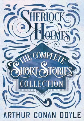 Sherlock Holmes - Kompletní sbírka povídek - Sherlock Holmes - The Complete Short Stories Collection