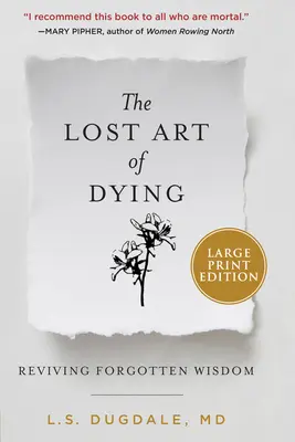 Ztracené umění umírání: Oživení zapomenuté moudrosti - The Lost Art of Dying: Reviving Forgotten Wisdom