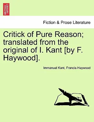 Kritika čistého rozumu; překlad z originálu I. Kanta [F. Haywood]. - Critick of Pure Reason; translated from the original of I. Kant [by F. Haywood].