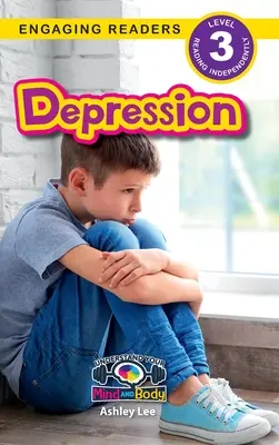 Deprese: Deprese: Porozumět své mysli a tělu (Engaging Readers, Level 3) - Depression: Understand Your Mind and Body (Engaging Readers, Level 3)