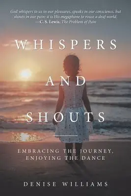 Šepoty a výkřiky: Přijmout cestu, užít si tanec - Whispers and Shouts: Embracing the Journey, Enjoying the Dance