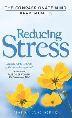 Přístup soucitné mysli ke snižování stresu - The Compassionate Mind Approach to Reducing Stress