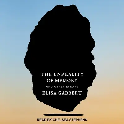 Neskutečnost paměti: A jiné eseje - The Unreality of Memory: And Other Essays