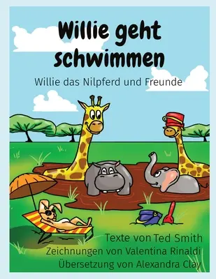 Willie geht schwimmen: Willie das Nilpferd und Freunde (Willie plave a přátelé) - Willie geht schwimmen: Willie das Nilpferd und Freunde
