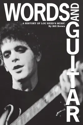 Slova a kytara: Dějiny hudby Lou Reeda - Words and Guitar: A History of Lou Reed's Music