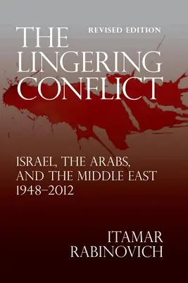 Přetrvávající konflikt: Izrael, Arabové a Blízký východ 1948-2012 - The Lingering Conflict: Israel, The Arabs, and the Middle East 1948-2012
