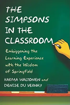 Simpsonovi ve třídě: - Simpsons in the Classroom: Embiggening the Learning Experience with the Wisdom of Springfield