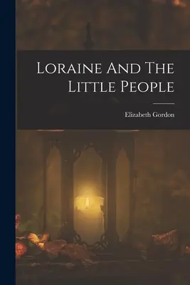 Loraine a malí lidé - Loraine And The Little People