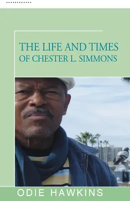 Život a doba Chestera L. Simmonse - The Life and Times of Chester L. Simmons