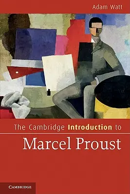 Cambridge Introduction to Marcel Proust - The Cambridge Introduction to Marcel Proust