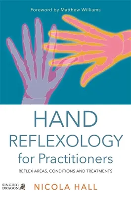 Reflexní terapie rukou pro praktiky: Reflexní oblasti, stavy a ošetření - Hand Reflexology for Practitioners: Reflex Areas, Conditions and Treatments