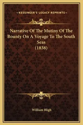 Vyprávění o vzpouře na lodi Bounty během plavby do jižních moří (1838) - Narrative Of The Mutiny Of The Bounty On A Voyage To The South Seas (1838)