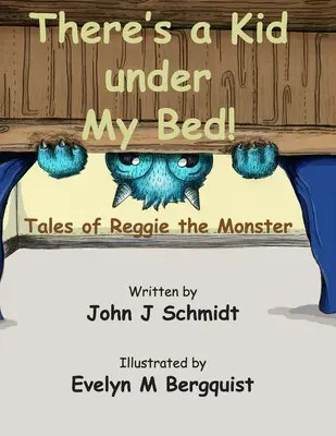 Pod mou postelí je dítě! Příběhy o příšerce Reggie - There's a Kid Under My Bed! Tales of Reggie the Monster