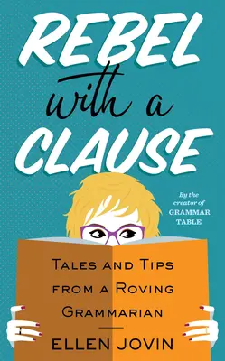Rebel s klauzulí: Příběhy a tipy potulného gramatika - Rebel with a Clause: Tales and Tips from a Roving Grammarian