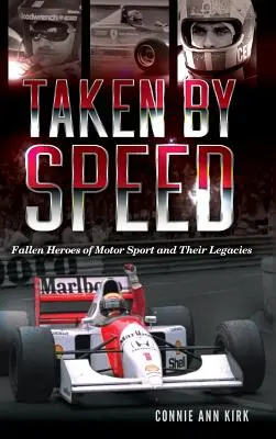 Taken by Speed: Padlí hrdinové motoristického sportu a jejich odkaz - Taken by Speed: Fallen Heroes of Motor Sport and Their Legacies